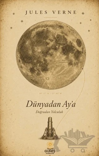 Dünyadan Ay’a Doğrudan Yolculuk – Jules Verne – Güneş Kitabevleri Yayınları kitap kapağı