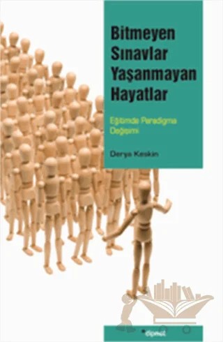 Bitmeyen Sınavlar Yaşanmayan Hayatlar – Derya Keskin – Dipnot Yayınları kitap kapağı