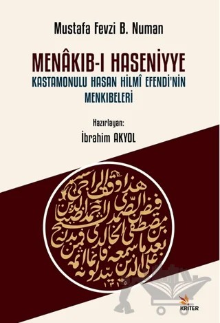 Menakıb-ı Haseniyye Kastamonulu Hasan Hilmi Efendi’nin Menkıbeleri – İbrahim Akyol – Kriter Yayınları kitap kapağı