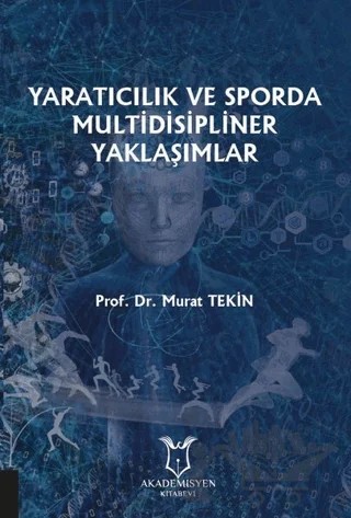 Yaratıcılık ve Sporda Multidisipliner Yaklaşımlar – Murat Tekin – Akademisyen Kitabevi kitap kapağı