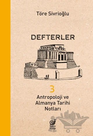 Defterler 3 - Antropoloji ve Almanya Tarihi Notları – Töre Sivrioğlu – Sakin Kitap kitap kapağı