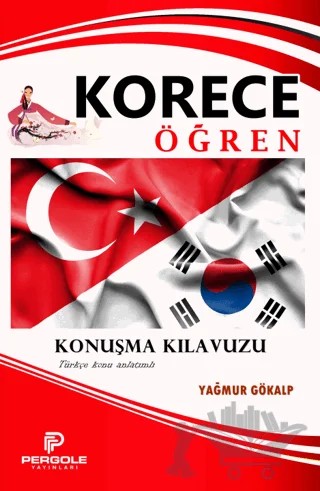 Korece Öğren Konuşma Kılavuzu (Türkçe Konu Anlatımlı) – Yağmur Gökalp – Pergole Yayınları kitap kapağı