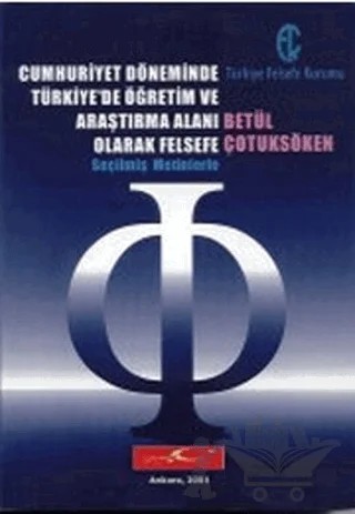 Cumhuriyet Döneminde Türkiye’de Öğretim ve Araştırma Alanı Olarak Felsefe – Betül Çotuksöken – Türkiye Felsefe Kurumu kitap kapağı