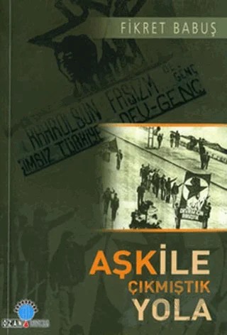 Aşk ile Çıkmıştık Yola – Fikret Babuş – Ozan Yayıncılık kitap kapağı