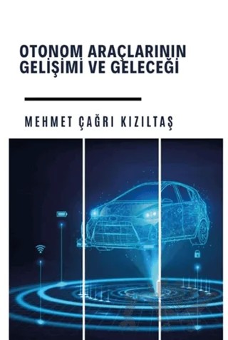 Otonom Araçlarının Gelişi ve Geleceği – Mehmet Çağrı Kızıltaş – Platanus Publishing kitap kapağı