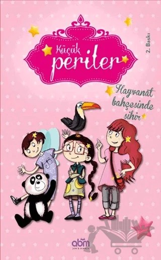 Küçük Periler - Hayvanat Bahçesinde Sihir – Sophie de Mullenheim – Abm Yayınevi kitap kapağı