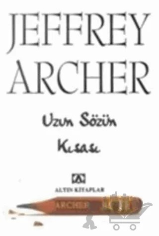 Uzun Sözün Kısası – Jeffrey Archer – Altın Kitaplar kitap kapağı