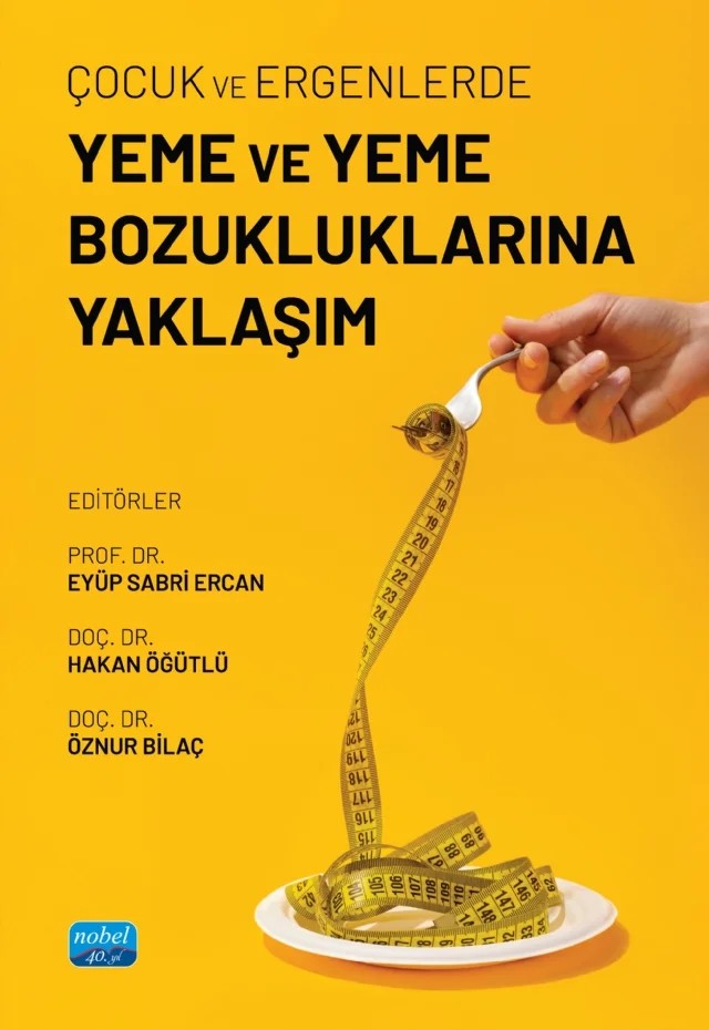 Çocuk ve Ergenlerde Yeme ve Yeme Bozukluklarına Yaklaşım – Alara Kerimler, Ali Çakır, Aybike Tan, Aylin Deniz Uzun Çakır, Burak Çakır, Burcu Güneydaş Yıldırım, Burçin Şeyda Buran, Bürge Kabukçu Başay, Büşra Zeynep Öğütlü, Celal Yeşilkaya, Ebru Turan, Enes Sarıgedik, Esra Okyar, Ezgi Karagöz Tanıgör, Fethiye Kılıçaslan, Gonca Özyurt, Gözde Ulaş, Gül Ünsel Bo – Nobel Akademik Yayıncılık kitap kapağı
