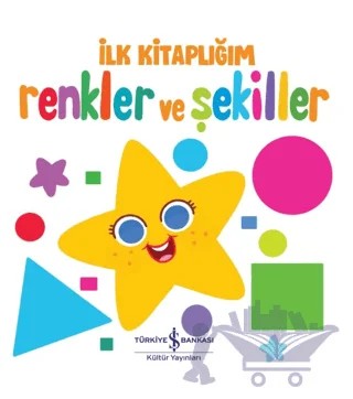 Renkler Ve Şekiller - İlk Kitaplığım – Kolektif – İş Bankası Kültür Yayınları kitap kapağı