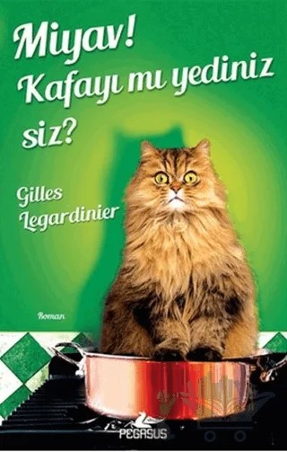 Miyav! Kafayı Mı Yediniz Siz? – Gilles Legardinier – Pegasus Yayınları kitap kapağı