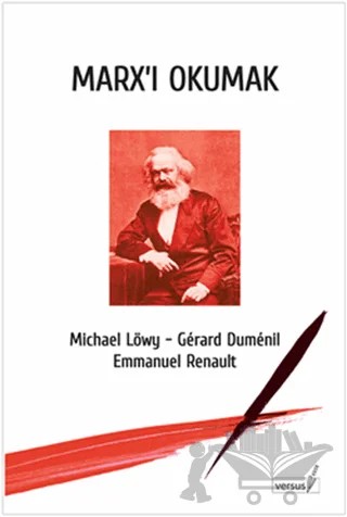 Marx’ı Okumak – Emmanuel Renault, Gerard Dumenil, Michael Löwy – Versus Kitap Yayınları kitap kapağı