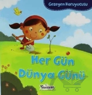 Gezegen Koruyucusu - Her Gün Dünya Günü – Lisa Bullard – Teleskop Popüler Bilim kitap kapağı
