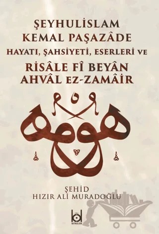 Kemal Paşazade ve Risale fi Beyan Ahval Ez-Zamair – Hızır Ali Muradoğlu – Kökler Kitabevi kitap kapağı