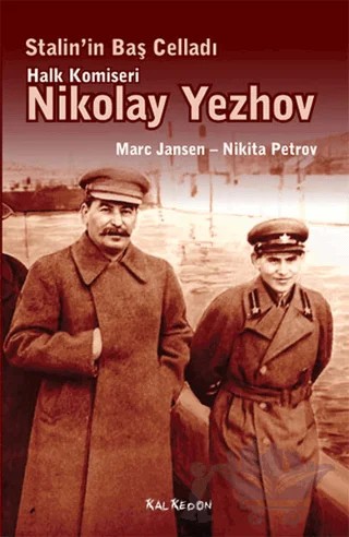 Stalin’in Baş Celladı Halk Komiseri Nikolay Yezhov – Marc Jansen, Nikita Petrov – Kalkedon Yayıncılık kitap kapağı