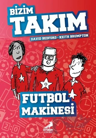 Futbol Makinesi - Bizim Takım – David Bedford – Erdem Çocuk kitap kapağı