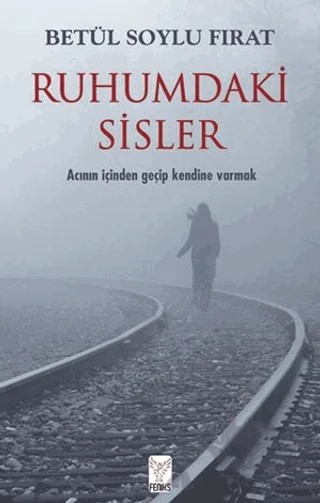 Ruhumdaki Sisler – Betül Soylu Fırat – Feniks Yayınları kitap kapağı