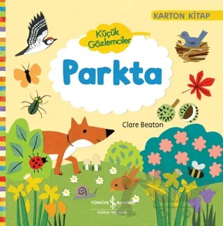 Parkta - Küçük Gözlemciler – Clare Beaton – İş Bankası Kültür Yayınları kitap kapağı