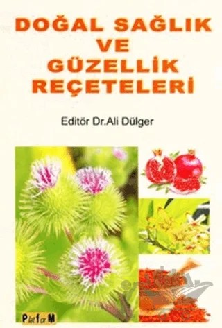 Doğal Sağlık ve Güzellik Reçeteleri – Ali Dülger – Platform Yayınları kitap kapağı