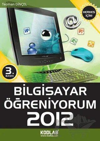 Bilgisayar Öğreniyorum 2012 – Teoman Dinçel – Kodlab Yayın Dağıtım kitap kapağı