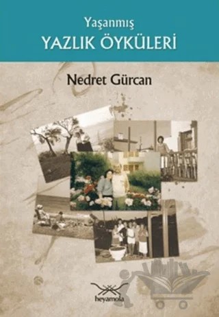 Yaşanmış Yazlık Öyküler – Nedret Gürcan – Heyamola Yayınları kitap kapağı