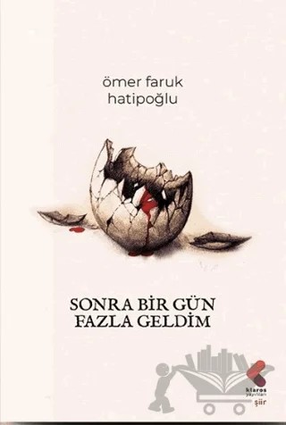 Sonra Bir Gün Fazla Geldim – Ömer Faruk Hatipoğlu – Klaros Yayınları kitap kapağı