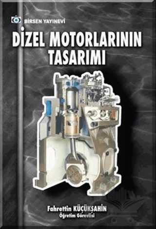 Dizel Motorlarının Tasarımı – Fahrettin Küçükşahin – Birsen Yayınevi kitap kapağı