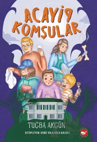 Acayip Komşular – Tuğba Akgün – Beyaz Balina Yayınları kitap kapağı