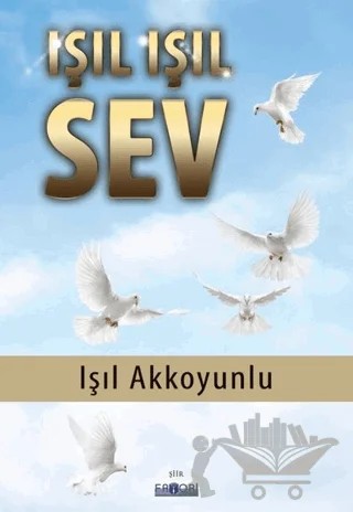Işıl Işıl Sev – Işıl Akkoyunlu – Favori Yayınları kitap kapağı