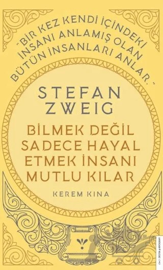 Stefan Zweig - Bilmek Değil Sadece Hayal Etmek İnsanı Mutlu Kılar – Kerem Kına – Destek Yayınları kitap kapağı