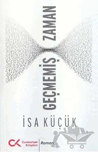 Geçmemiş Zaman – İsa Küçük – Cumhuriyet Kitapları kitap kapağı