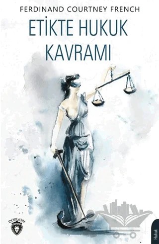 Etikte Hukuk Kuramı – Ferdinand Courtney French – Dorlion Yayınları kitap kapağı