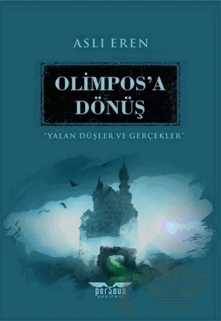 Olimpos’a Dönüş - Yalan Düşler ve Gerçekler – Aslı Eren – Perseus kitap kapağı