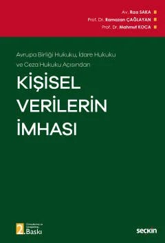 Avrupa Birliği Hukuku, İdare Hukuku ve Ceza Hukuku AçısındanKişisel Verilerin İmhası – Ramazan Çağlayan, Mahmut Koca, Rıza Saka – Seçkin Yayıncılık kitap kapağı