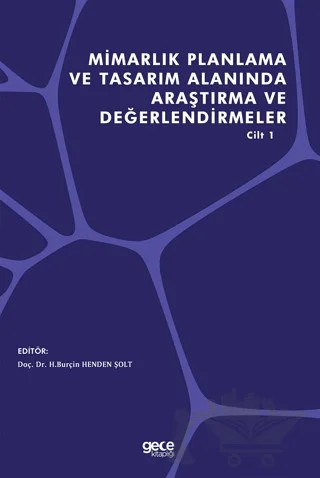 Mimarlık Planlama ve Tasarım Alanında Araştırma ve Değerlendirmeler Cilt 1 – H. Burçin Henden Şolt – Gece Kitaplığı kitap kapağı