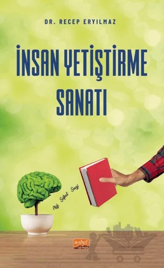 İnsan Yetiştirme Sanatı – Recep Eryılmaz – Nobel Bilimsel Eserler kitap kapağı