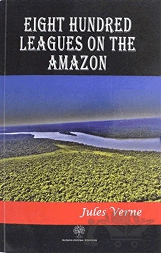 Eight Hundred Leagues on the Amazon – Jules Verne – Platanus Publishing kitap kapağı