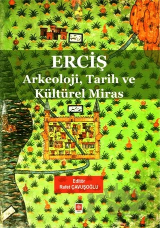 Erciş - Arkeoloji, Tarih ve Kültürel Miras – Rafet Çavuşoğlu – Ekin Basım Yayın kitap kapağı