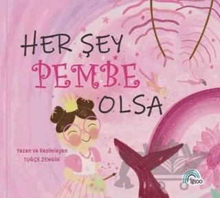 Her Şey Pembe Olsa – Tuğçe Zengin – İgloo Yayınevi kitap kapağı