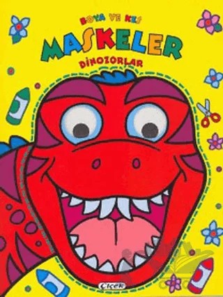 Boya ve Kes Maskeler: Dinozaorlar – Kolektif – Çiçek Yayıncılık kitap kapağı