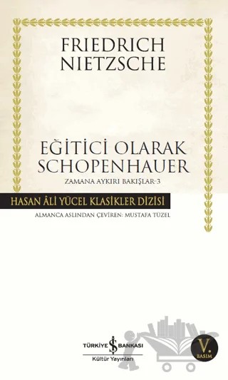 Eğitici Olarak Schopenhauer – Friedrich Wilhelm Nietzsche – İş Bankası Kültür Yayınları kitap kapağı