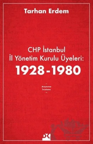 CHP İstanbul İl Yönetim Kurulu Üyeleri: 1928-1980 – Tarhan Erdem – Doğan Kitap kitap kapağı