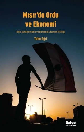 MISIR’DA ORDU VE EKONOMİ - Halk Ayaklanmaları ve Darbenin Ekonomi Politiği – Taha Eğri – İktisat Yayınları kitap kapağı