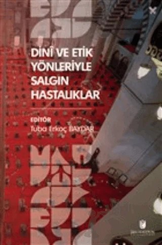 Dini ve Etik Yönleriyle Salgın Hastalıklar – Tuba Erkoç Baydar – İbn Haldun Üniversitesi Yayınları kitap kapağı