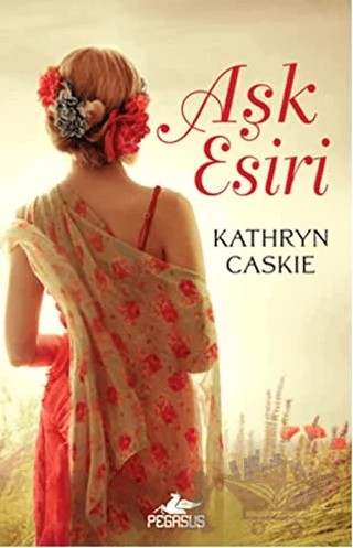 Aşk Esiri – Kathryn Caskie – Pegasus Yayınları kitap kapağı