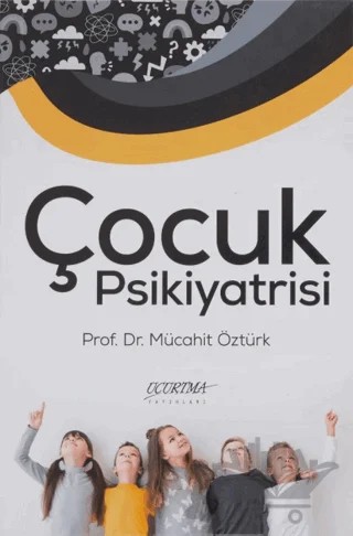 Çocuk Psikiyatrisi – Mücahit Öztürk – Uçurtma Yayınları kitap kapağı