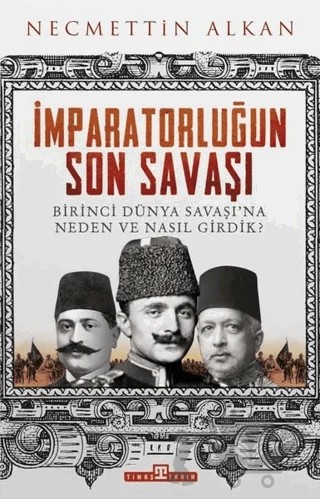 İmparatorluğun Son Savaşı – Necmettin Alkan – Timaş Tarih kitap kapağı