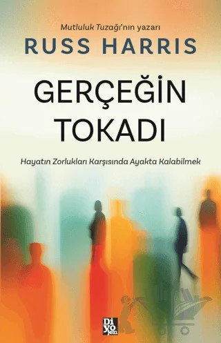 Gerçeğin Tokadı – Russ Harris – Diyojen Yayıncılık kitap kapağı