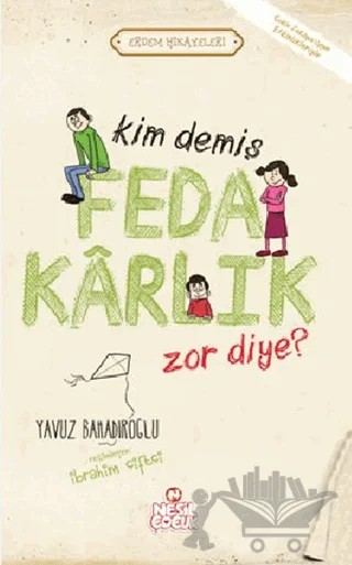 Kim Demiş Fedakarlık Zor Diye ? – Yavuz Bahadıroğlu – Nesil Çocuk Yayınları kitap kapağı