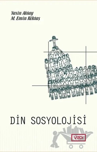 Din Sosyolojisi – Yasin Aktay, M. Emin Köktaş – Vadi Yayınları kitap kapağı