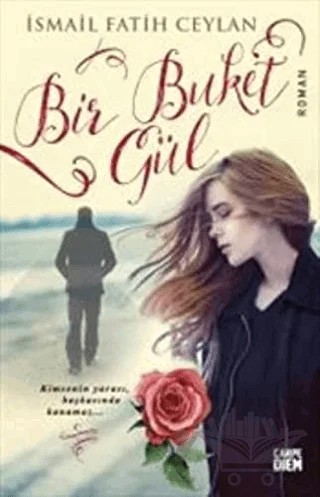 Bir Buket Gül – İsmail Fatih Ceylan – Carpe Diem Kitapları kitap kapağı